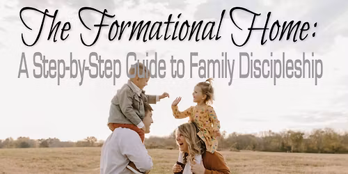 Parenting Seminar - A Step-by-Step Guide to Family Discipleship