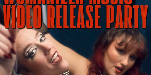 WOMANIZER Video Release w\/ IMMATERIAL!, Colette March, Artina Darkly + more