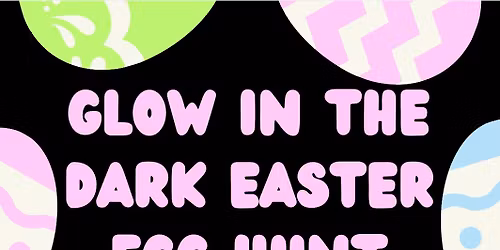 Glow in the dark Easter Egg Hunt