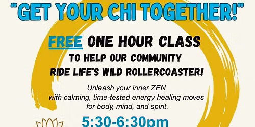 Get Your Chi Together-Free Class for ALL Genders & Ages