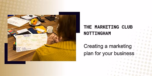The Marketing Club Nottingham: Creating a marketing plan
