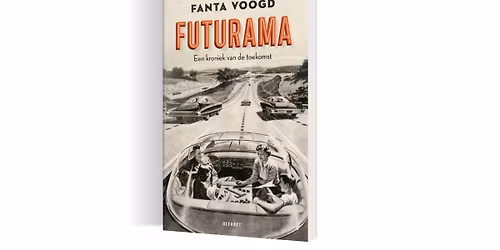 Lezing: 'Futurama: De Geschiedenis van de Toekomst' door Fanta Voogd