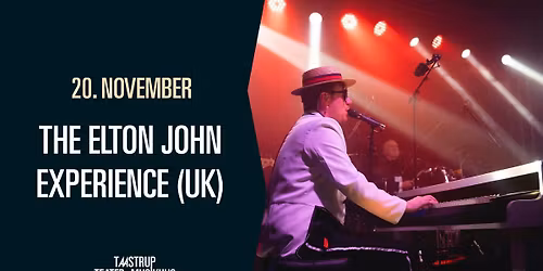 The Elton John Experience (UK) \/\/ Taastrup Teater & Musikhus