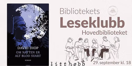 Bibliotekets leseklubb x litth\u00f8bb: "Om natten er alt blod svart" av David Diop
