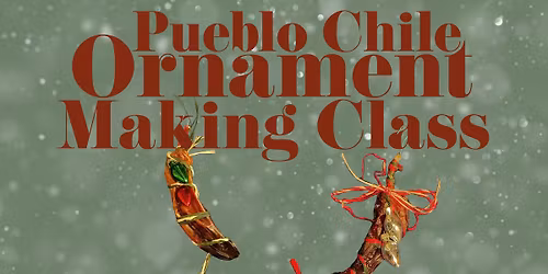 Pueblo Chile Ornament Making Class