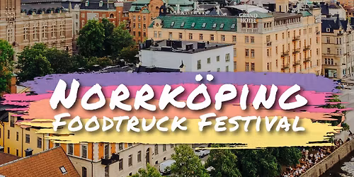 Norrk\u00f6ping Foodtruck Festival 2026