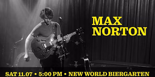 Max Norton @ New World Biergarten 11\/07\/2026