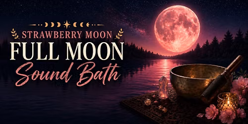 Strawberry Moon Sound Bath