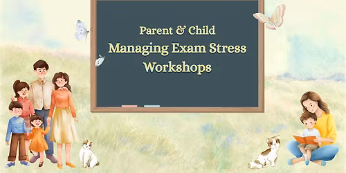 Parent-Child Workshop: Managing Exam Stress