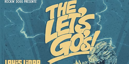 The Let's Go's + Louis Lingg and the Bombs \/ Le Chinois - Montreuil