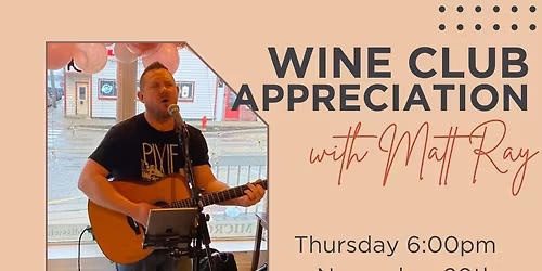 Wine Club Appreciation with Matt Ray!