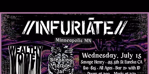 Infuriate (MN), Wealthy Women (SF), Breaking Marble Jar