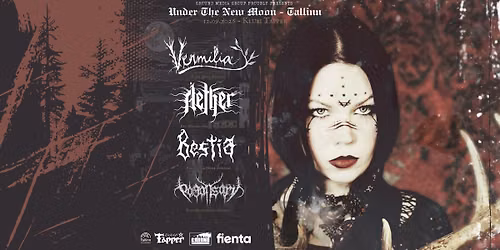 UNDER THE NEW MOON - TALLINN: Vermilia (FI) + Aether (PL) + Pagansarv & Bestia