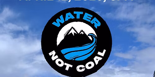 Sip & Sign - Water Not Coal