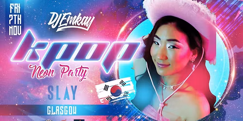 Glasgow Neon KPOP Party with DJ EMKAY | Friday 7th November