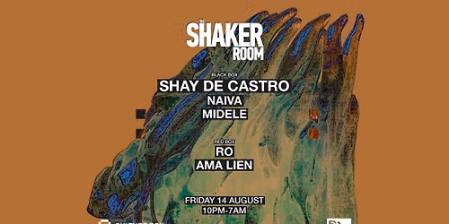 THE SHAKER ROOM: SHAY DE CASTRO \/ Naiva \/ Midele \/ RO \/ Ama Lien