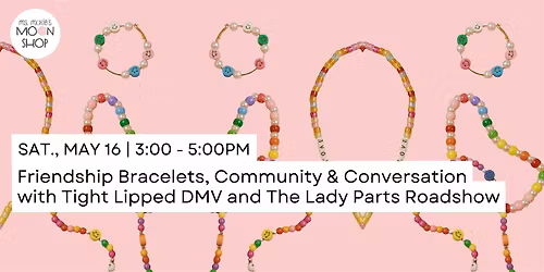 Community Open House and Bracelet Making with The Lady Parts Road Show