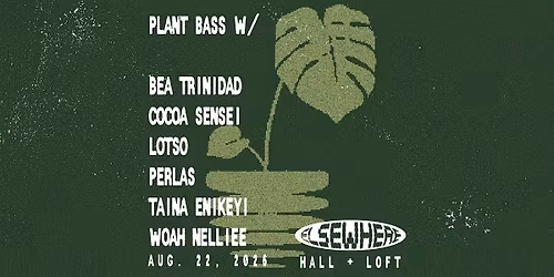 Plant Bass w\/ Bea Trinidad, Cocoa Sensei, Lotso, Perlas + more