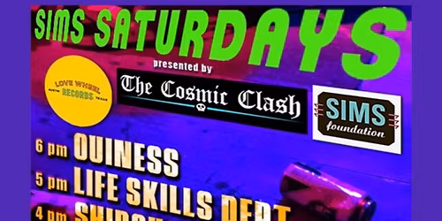 SIMS Saturdays 3\/7 ft: Ouiness, Life Skills Dept, Shipshape + Cabeza De Vaca