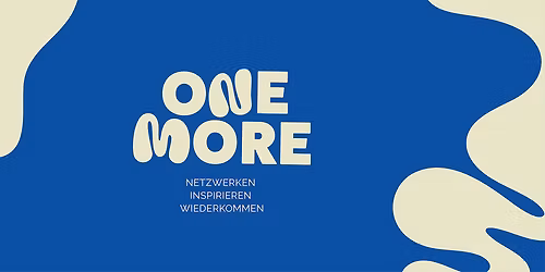 ONE MORE  - NETZWERKEN.INSPIRIEREN.WIEDERKOMMEN