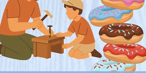Donuts With Dad: Father's Day Woodworking Workshop - Sat. 6\/20\/26 @ 10:30am