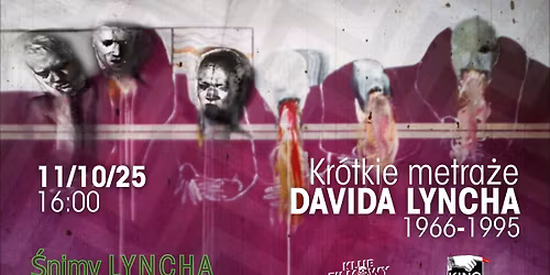 Śnimy LYNCHA // Krótkie metraże Davida Lyncha 1966-95 // KF POD GILEM