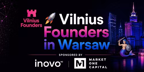 \ud83d\ude80 Vilnius Founders in Warsaw \ud83e\udddc Sponsored by Inovo VC and Market One Capital