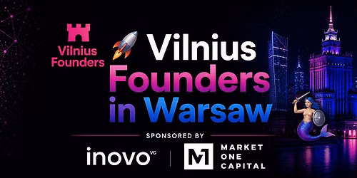 \ud83d\ude80 Vilnius Founders in Warsaw \ud83e\udddc Sponsored by Inovo VC and Market One Capital