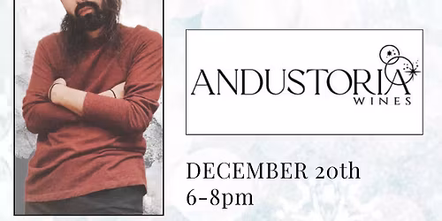 John Paul Ortiz at Andustoria Wines