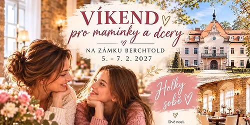 V\u00edkend pro maminky a dcery na Z\u00e1mku Berchtold