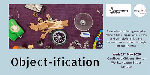Object-ification: Part 3:  Creative workshops exploring everyday objects