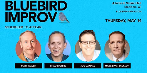 Bluebird Improv: Joe Canale, Brad Morris, Matt Walsh, Marc Evan Jackson