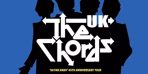 LEEDS: The Chords UK 'So Far Away' 45th Anniversary + The Circles