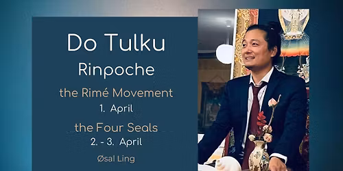 Do Tulku Rinpoche | Teaching ' the Rim\u00e9 Movement + the Four Seals ' | \u00d8sal Ling \u00c5rhus
