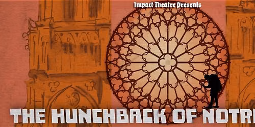 Impact Theatre Presents The Hunchback of Notre Dame