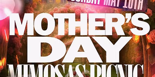 MOTHER'S DAY BOTTOMLESS  MIMOSAS PICNIC