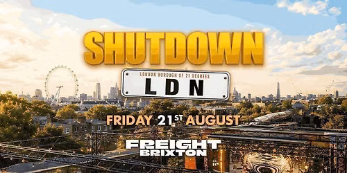 SHUTDOWN LDN - London's Biggest End Of Summer Day Festival!
