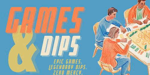 Games & Dips