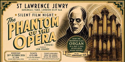 St Lawrence Jewry presents  THE PHANTOM OF THE OPERA (1925)  with live organ accompaniment.