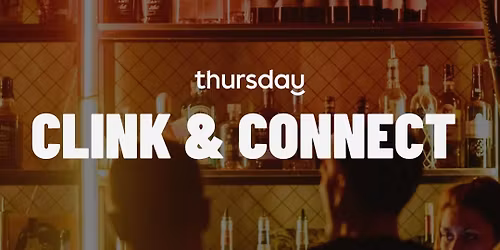 Thursday | Clink &amp; Connect \ud83e\udd42\ud83e\udd42