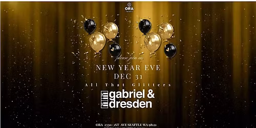 NEW YEARS EVE with Gabriel & Dresden- All that Glitters at Ora