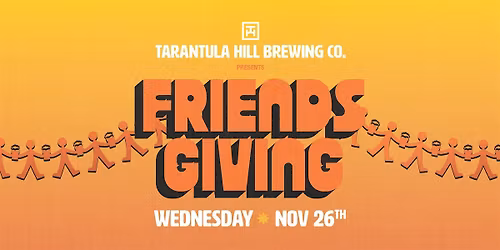 Friendsgiving at Tarantula Hill
