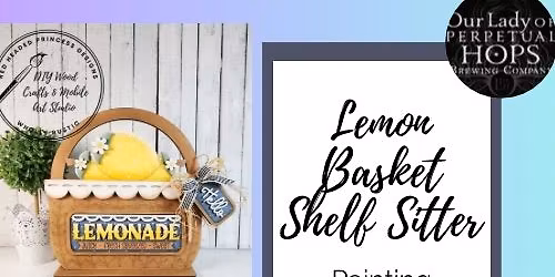 Lemon Basket Shelf Sitter - Paints and Pints at Our Lady Of Perpetual Hops