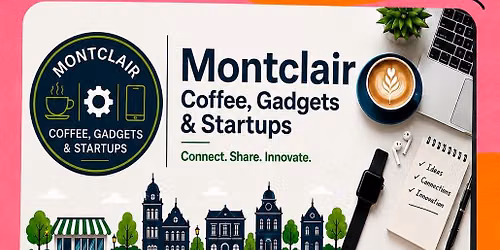 Montclair Coffee, Gadgets & Startups