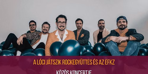 A L\u00d3CI J\u00c1TSZIK rockegy\u00fcttes \u00e9s az EFKZ k\u00f6z\u00f6s koncertje