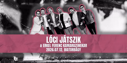 L\u00f3ci j\u00e1tszik & Erkel Ferenc Kamarazenekar \/\/ Szimfonikus koncert