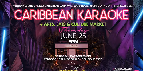 CARIBBEAN KARAOKE + ARTS, EATS & CULTURE MARKET AT CAFE NOLA