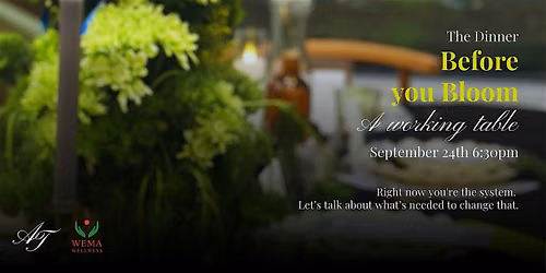 The Dinner: Before you Bloom