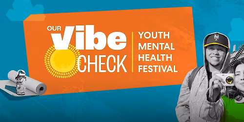 Our Vibe Check: Youth Mental Health Festival NYC