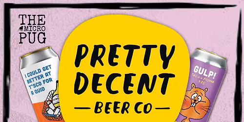 Tap takeover from ''Pretty Decent Beer Co''